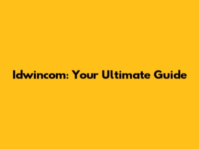 Idwincom: Your Ultimate Guide