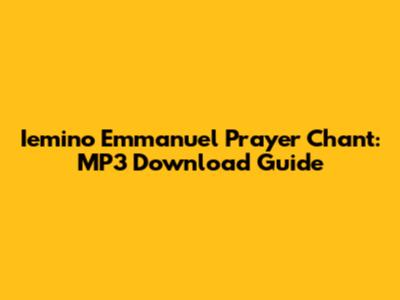 Iemino Emmanuel Prayer Chant: MP3 Download Guide