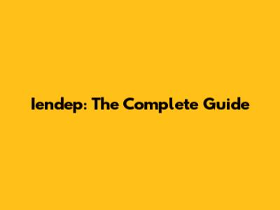 Iendep: The Complete Guide
