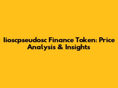 Iioscpseudosc Finance Token: Price Analysis & Insights