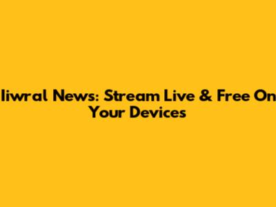 Iiwral News: Stream Live & Free On Your Devices