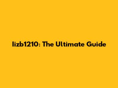 Iizb1210: The Ultimate Guide
