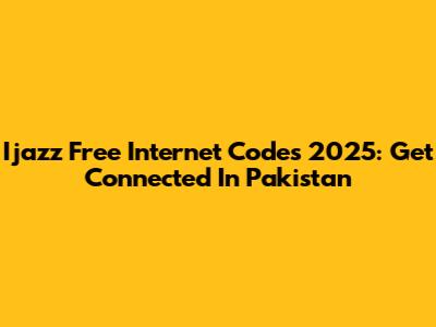 Ijazz Free Internet Codes 2025: Get Connected In Pakistan