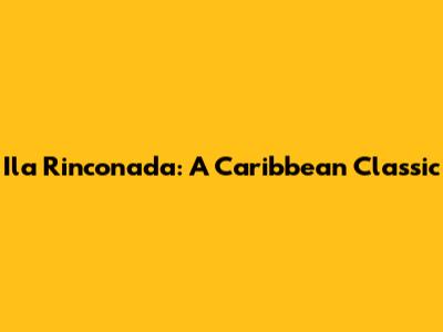 Ila Rinconada: A Caribbean Classic