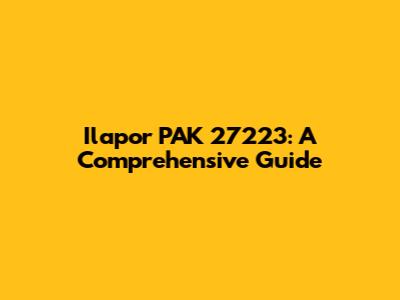 Ilapor PAK 27223: A Comprehensive Guide