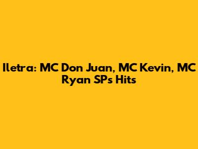 Iletra: MC Don Juan, MC Kevin, MC Ryan SP's Hits