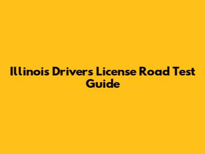 Illinois Driver's License Road Test Guide