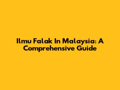 Ilmu Falak In Malaysia: A Comprehensive Guide