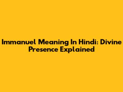 Immanuel Meaning In Hindi: Divine Presence Explained