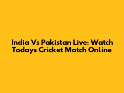 India Vs Pakistan Live: Watch Today's Cricket Match Online