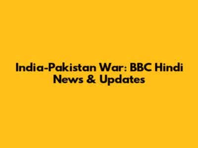 India-Pakistan War: BBC Hindi News & Updates