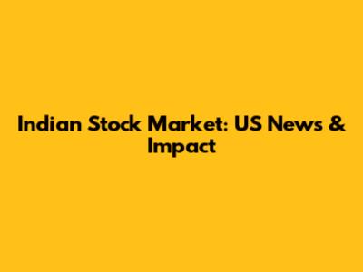 Indian Stock Market: US News & Impact