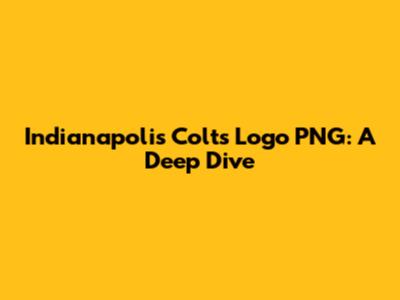 Indianapolis Colts Logo PNG: A Deep Dive