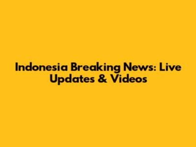 Indonesia Breaking News: Live Updates & Videos