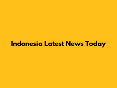 Indonesia Latest News Today
