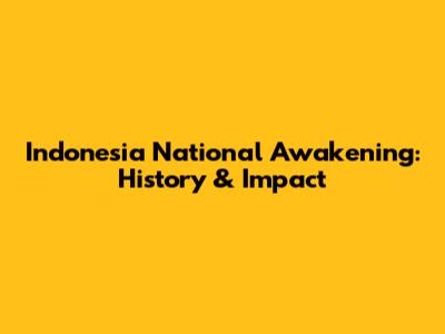 Indonesia National Awakening: History & Impact