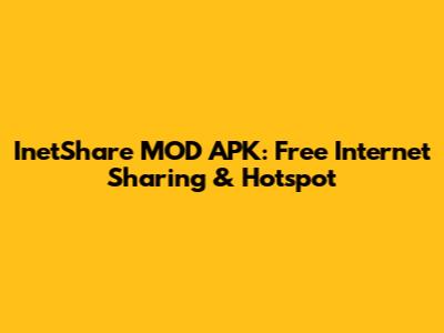 InetShare MOD APK: Free Internet Sharing & Hotspot