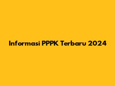 Informasi PPPK Terbaru 2024