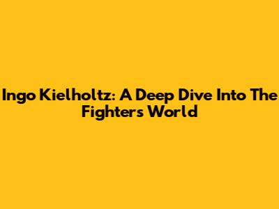 Ingo Kielholtz: A Deep Dive Into The Fighter's World