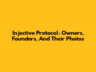 Injective Protocol: Owners, Founders, And Their Photos