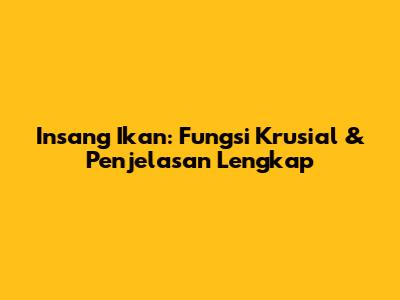 Insang Ikan: Fungsi Krusial & Penjelasan Lengkap