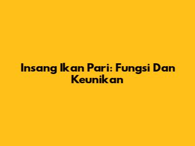 Insang Ikan Pari: Fungsi Dan Keunikan