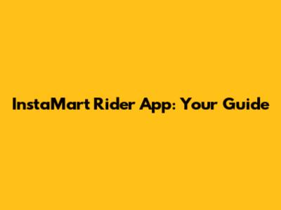 InstaMart Rider App: Your Guide