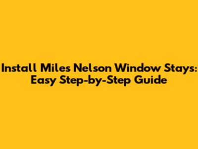 Install Miles Nelson Window Stays: Easy Step-by-Step Guide