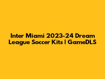 Inter Miami 2023-24 Dream League Soccer Kits | GameDLS