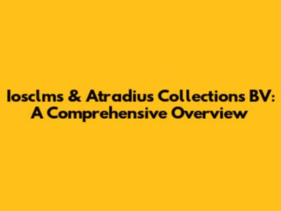 Iosclms & Atradius Collections BV: A Comprehensive Overview