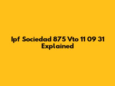 Ipf Sociedad 875 Vto 11 09 31 Explained