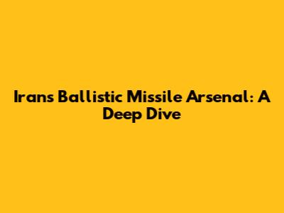 Iran's Ballistic Missile Arsenal: A Deep Dive