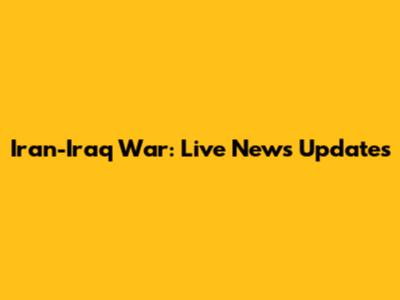 Iran-Iraq War: Live News Updates