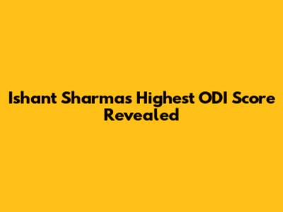 Ishant Sharma's Highest ODI Score Revealed