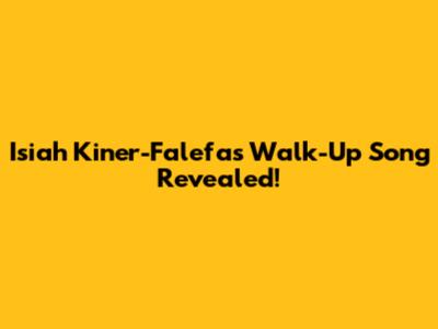 Isiah Kiner-Falefa's Walk-Up Song Revealed!