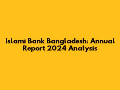 Islami Bank Bangladesh: Annual Report 2024 Analysis
