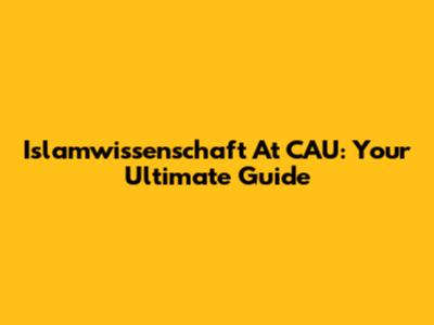 Islamwissenschaft At CAU: Your Ultimate Guide