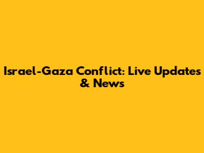 Israel-Gaza Conflict: Live Updates & News