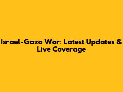 Israel-Gaza War: Latest Updates & Live Coverage