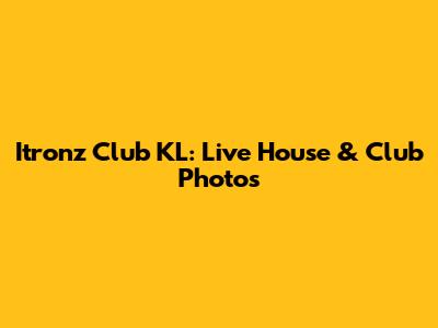 Itronz Club KL: Live House & Club Photos