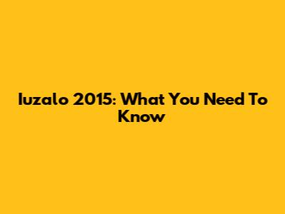 Iuzalo 2015: What You Need To Know