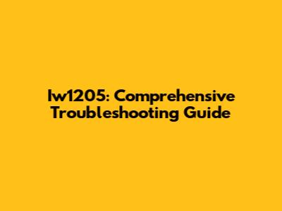 Iw1205: Comprehensive Troubleshooting Guide