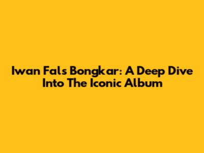 Iwan Fals' 'Bongkar': A Deep Dive Into The Iconic Album