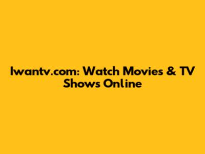 Iwantv.com: Watch Movies & TV Shows Online
