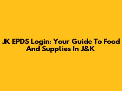 JK EPDS Login: Your Guide To Food And Supplies In J&K