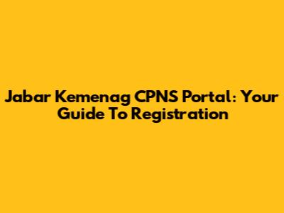 Jabar Kemenag CPNS Portal: Your Guide To Registration