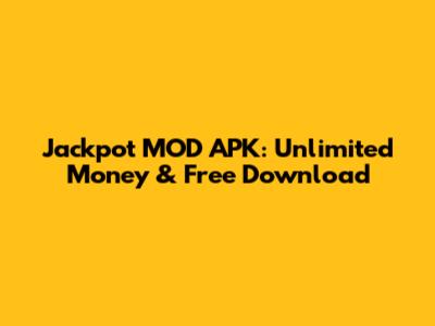 Jackpot MOD APK: Unlimited Money & Free Download