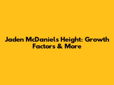 Jaden McDaniels Height: Growth Factors & More