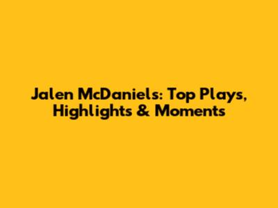 Jalen McDaniels: Top Plays, Highlights & Moments