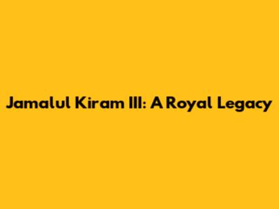 Jamalul Kiram III: A Royal Legacy